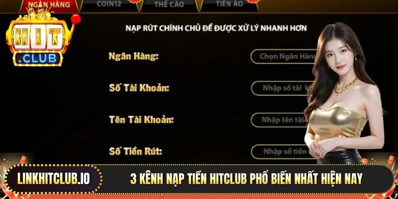 3 kênh nạp tiền Hitclub phổ biến nhất hiện nay