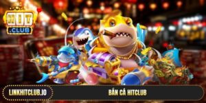 Bắn Cá Hitclub | Mẹo Xả Đạn Liên Thanh Càn Quét Đại Dương 