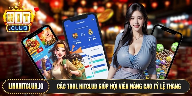 Các tool Hitclub giúp hội viên nâng cao tỷ lệ thắng