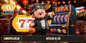 Hitclub Bị Lỗi - Hướng Dẫn Cách Xử Lý Nhanh Chóng Và An Toàn