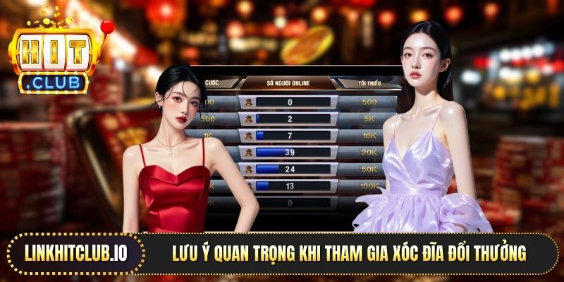 Lưu ý quan trọng khi tham gia xóc đĩa đổi thưởng