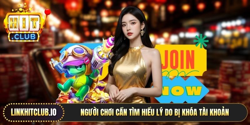 Người chơi cần tìm hiểu lý do bị khóa tài khoản