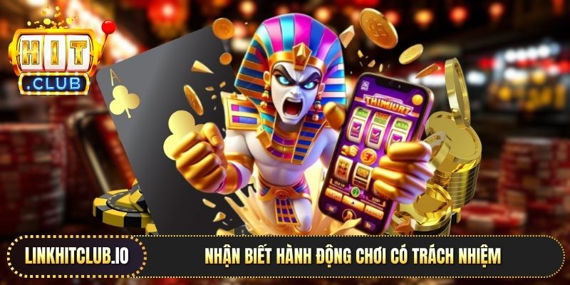 Nhận biết hành động chơi có trách nhiệm