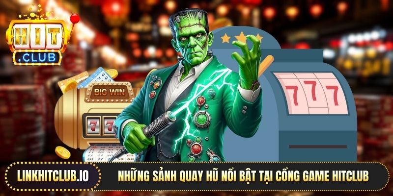 Những sảnh quay hũ nổi bật tại cổng game Hitclub
