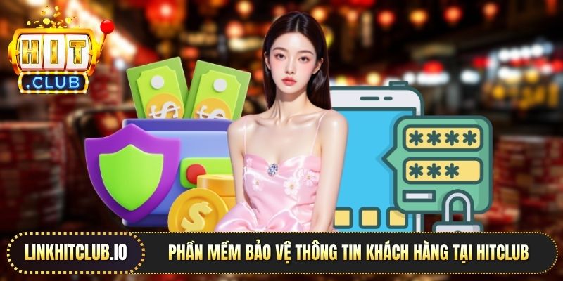 Phần mềm bảo vệ thông tin khách hàng tại HitClub