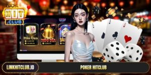 Poker Hitclub | Game Đỉnh Cao Tố Tất, Săn Thưởng Siêu Khủng