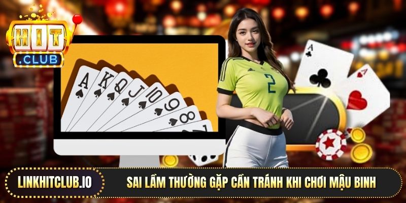 Sai lầm thường gặp cần tránh khi chơi Mậu Binh