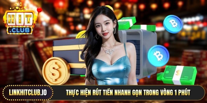 Thực hiện rút tiền nhanh gọn trong vòng 1 phút