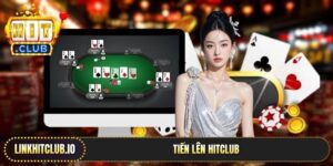 Tiến Lên Hitclub | Chặt Heo Tới Trắng Gom Trọn Tiền Cược