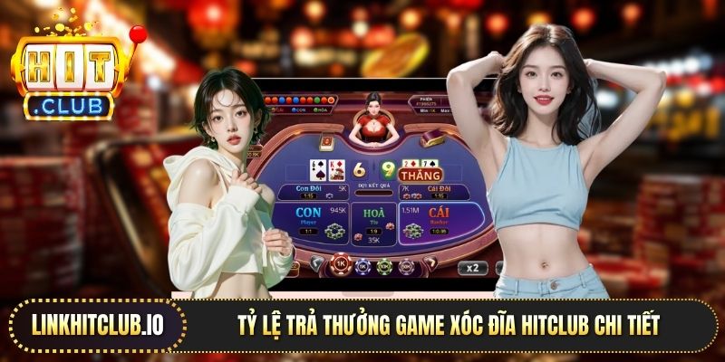 Tỷ lệ trả thưởng game xóc đĩa Hitclub chi tiết