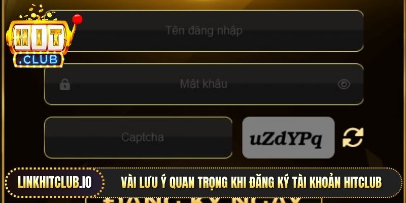 Vài lưu ý quan trọng khi đăng ký tài khoản HitClub