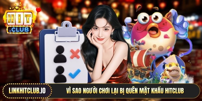 Vì sao người chơi lại bị quên mật khẩu Hitclub